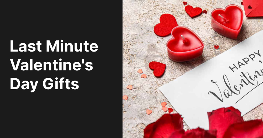 Last Minute Valentine's Day Gifts That Don't Look Last Minute
