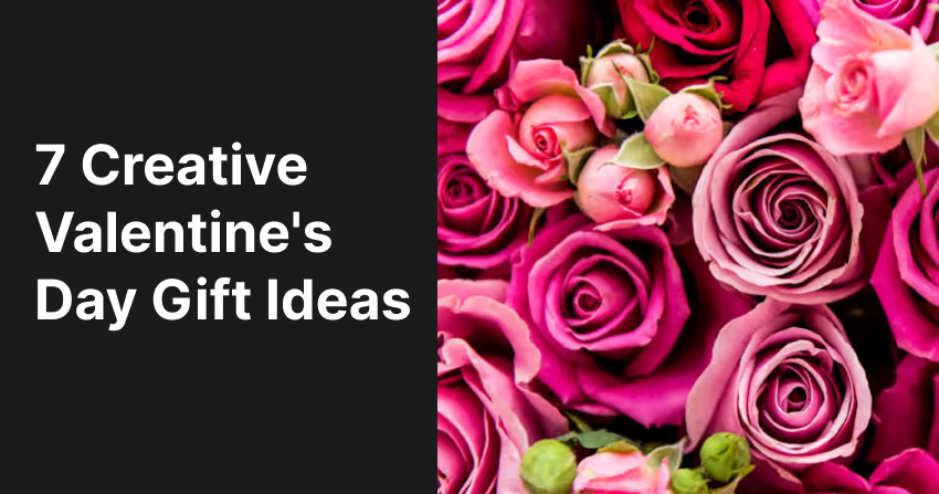 7 Creative Valentine's Day Gift Ideas Your Partner Will Actually Love